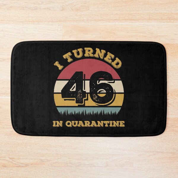 Item preview, I Turned 46 In Quarantine Funny 2020 Birthday designed and sold by ZeLittleFamily.