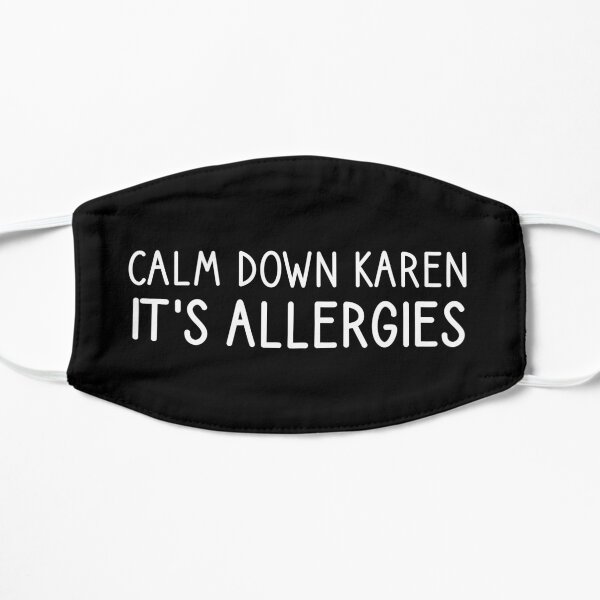 Calm Down Karen Its Allergies Mask
