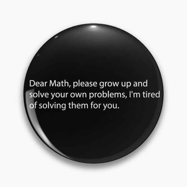 Item preview, Dear Math, please grow up and solve your own problems, I'm tired of solving them for you.  designed and sold by --Andrii--.