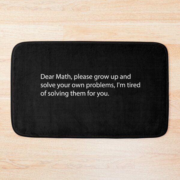 Item preview, Dear Math, please grow up and solve your own problems, I'm tired of solving them for you.  designed and sold by --Andrii--.