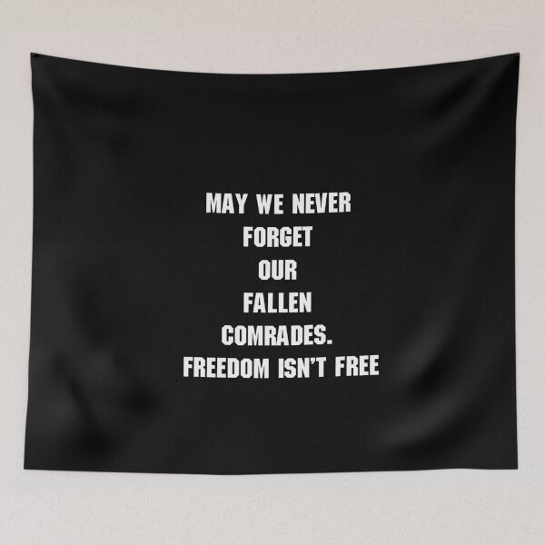 Item preview, May we never forget our fallen comrades. Freedom isn't free. Memorial day quote. designed and sold by MrSimpler.