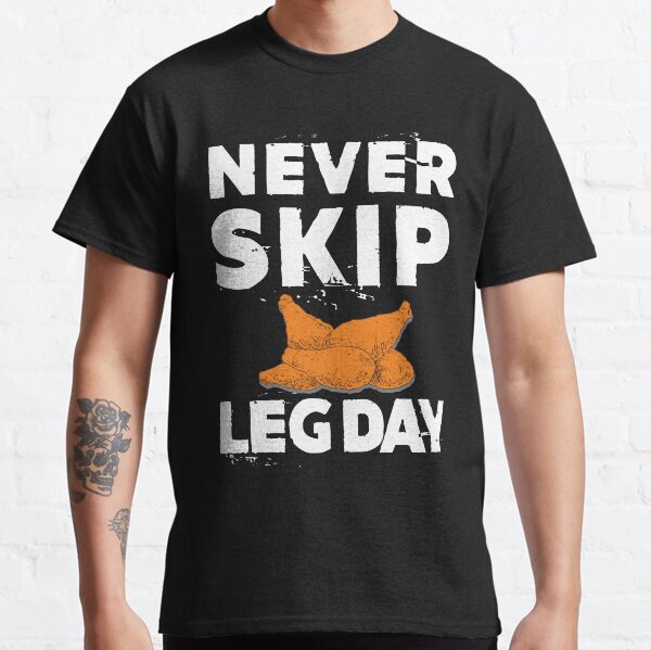 Never Skip Leg Day T Shirt