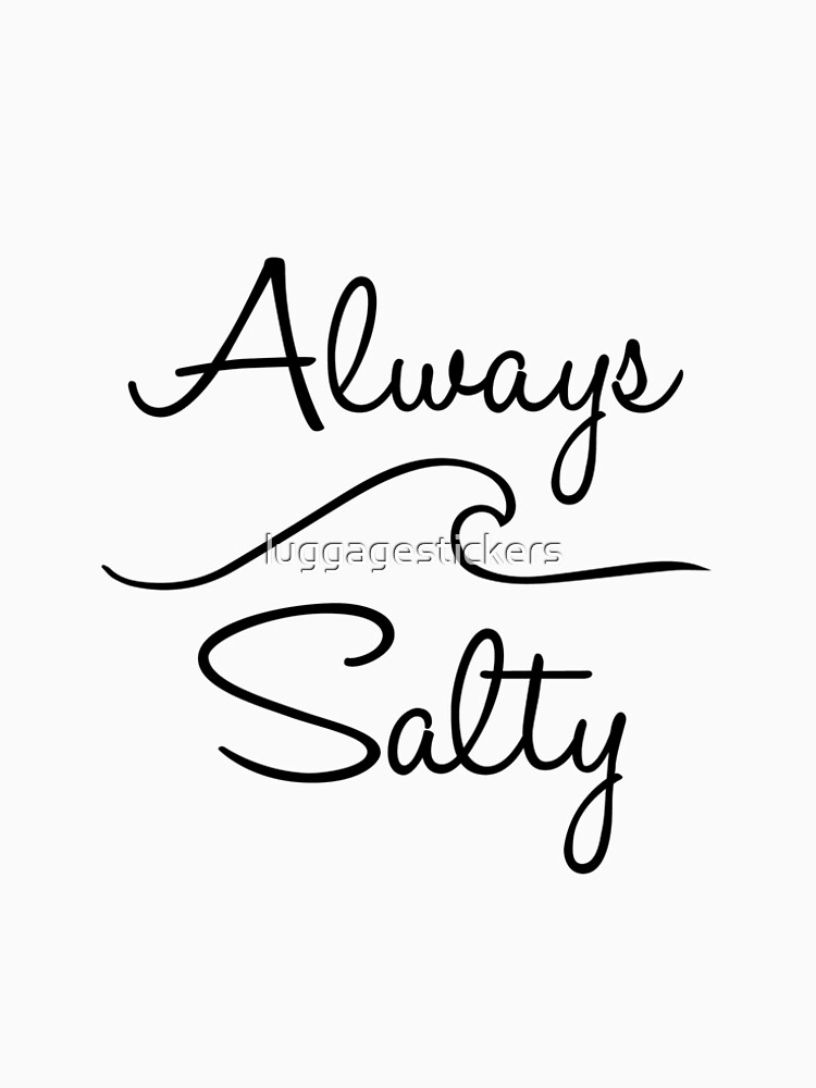 always salty shirt