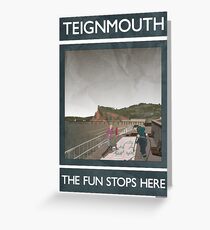 Teignmouth -The Fun Stops Here Greeting Card