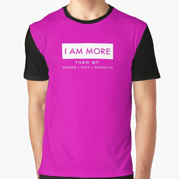 I AM MORE... 2 Graphic T-Shirt