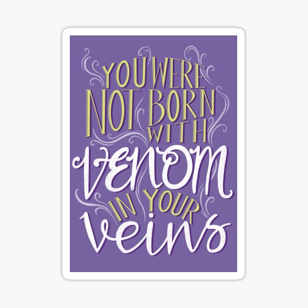 Item preview, You Were Not Born With Venom In Your Veins designed and sold by jlrad.