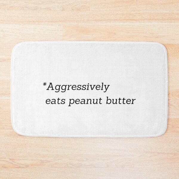 Item preview, Aggressively eats peanut butter designed and sold by Artsy AF.