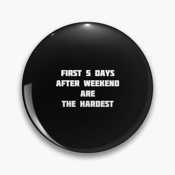 Item preview, First 5 days  after Weekend are  the hardest designed and sold by --Andrii--.