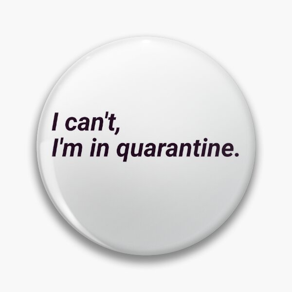 Item preview, I can't I'm in quarantine. designed and sold by emlouisec13.