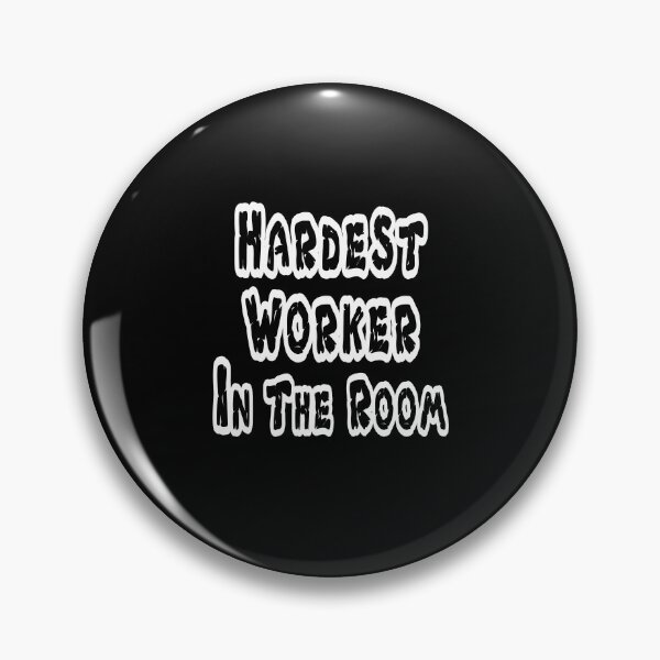 Item preview, Hardest worker in the room designed and sold by Mirnamar.