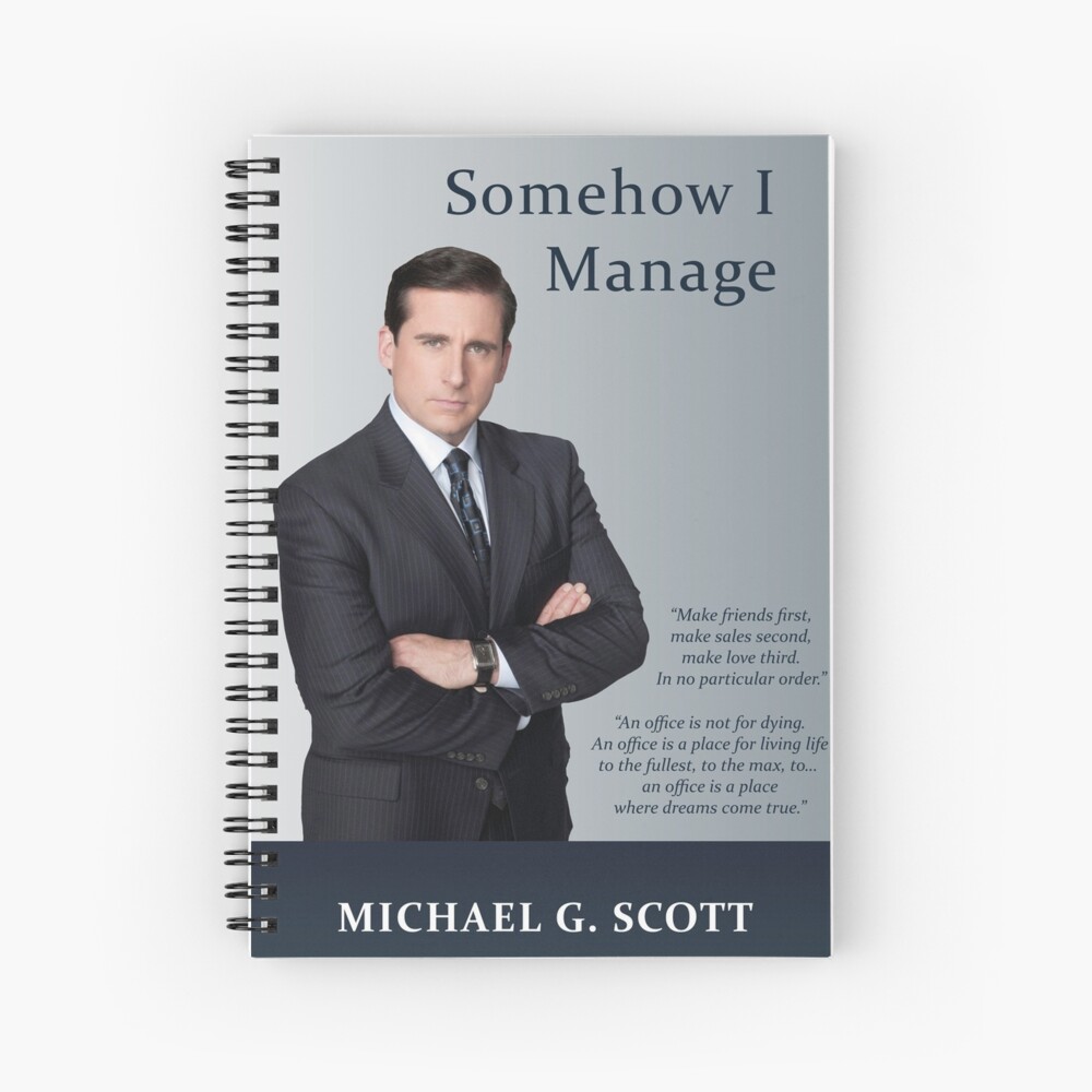 Somehow I Manage - Michael Scott Spiral Notebook