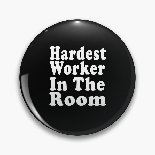 Item preview, Hardest worker in the room designed and sold by Mirnamar.