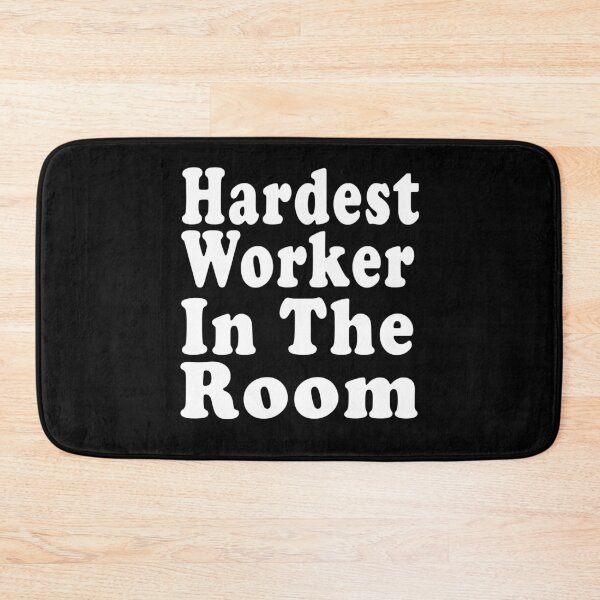 Item preview, Hardest worker in the room designed and sold by Mirnamar.