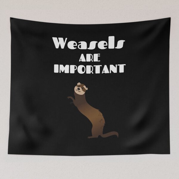 Item preview, Weasels Are Important - Weasel designed and sold by designitfun.
