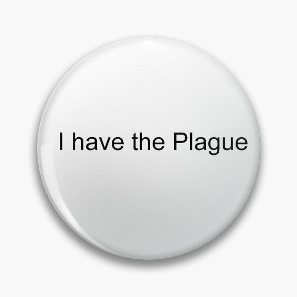 Item preview, I have the Plague designed and sold by newbs.