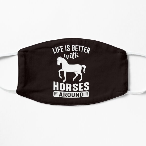 Life Is Better With Horses Around Mask