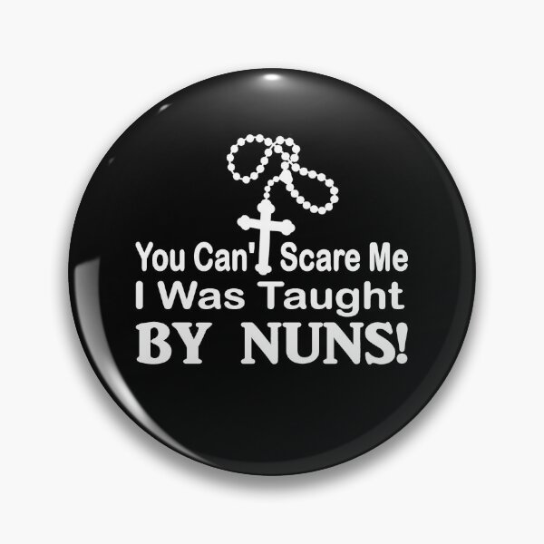 Item preview, You Can't Scare Me, I Was Taught By Nuns designed and sold by headpossum.