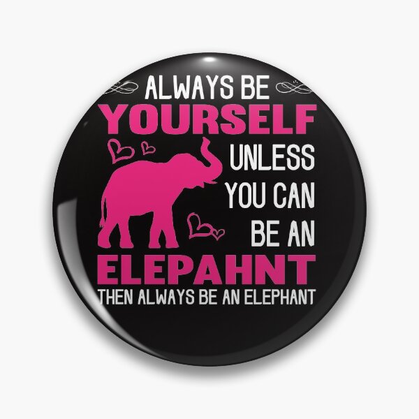 Aperçu de l'œuvre Sois toujours toi-même sauf si tu peux être un éléphant créée et vendue par SavvyTurtle.