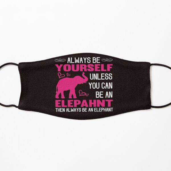 Always Be Yourself Unless You Can Be An Elephant Kids Mask