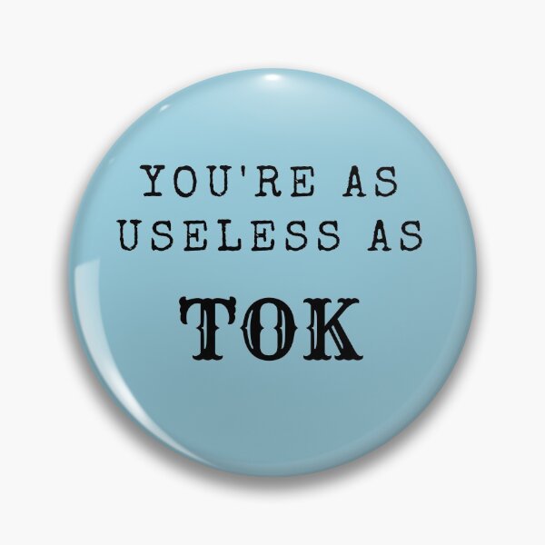 Item preview, You're as useless as TOK designed and sold by CristinaPatti.