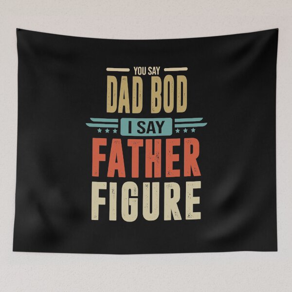 Item preview, you say Dad Bod i say Father Figure designed and sold by BAISSANE.