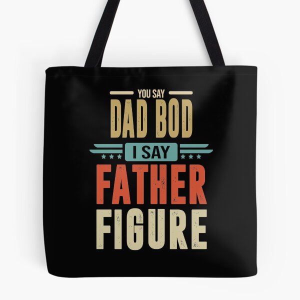 Item preview, you say Dad Bod i say Father Figure designed and sold by BAISSANE.