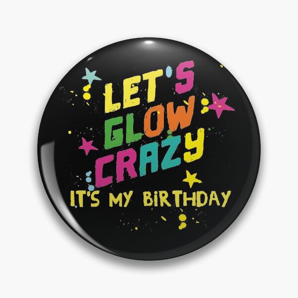 Item preview, Let's Glow Crazy It's My Birthday Party Funny  designed and sold by alenaz.