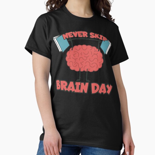 Item preview, Never Skip Brain Day designed and sold by Schmuddelshirt.