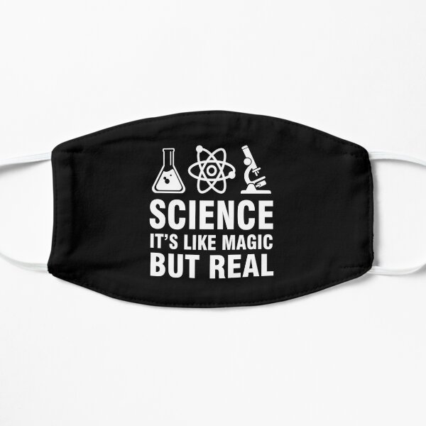 Science It's like magic but real Flat Mask