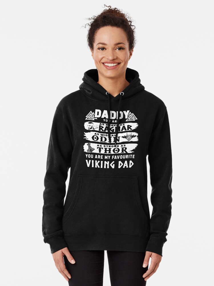 Daddy You Are Ragnar Odin Thor Viking Dad Pullover Hoodie