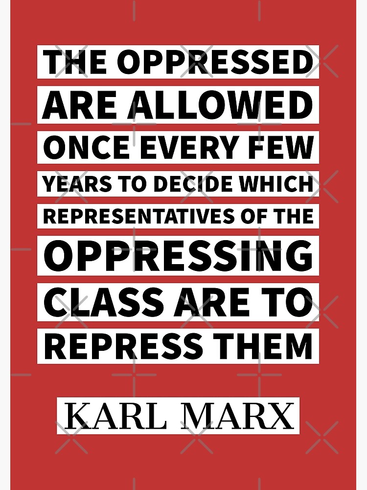 Carte De Vœux Citation De Karl Marx Les Opprimes Sont Autorises Une Fois Toutes Les Quelques Annees A Decider Quels Representants De La Classe Des Oppresseurs Doivent Les Reprimer