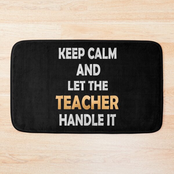 Item preview, Keep Calm And Let The Teacher Handle It - Humor Educator graphic designed and sold by Grabitees.