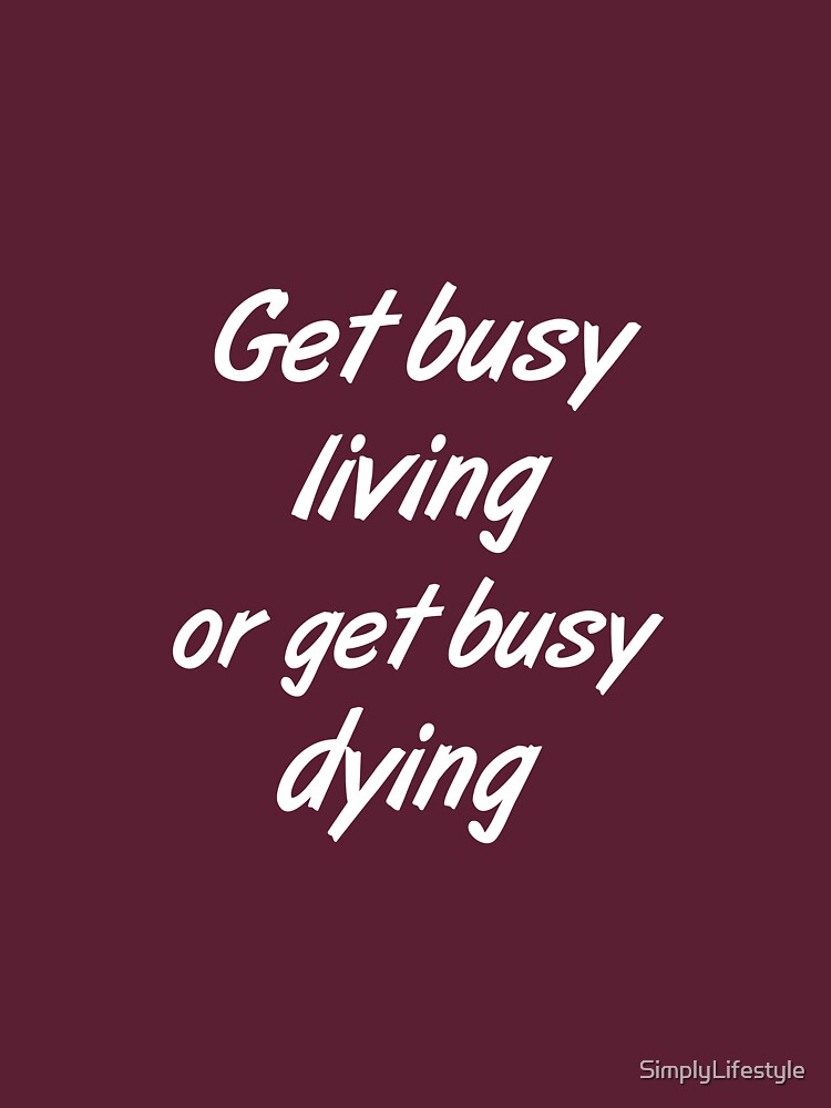 get busy living shirt