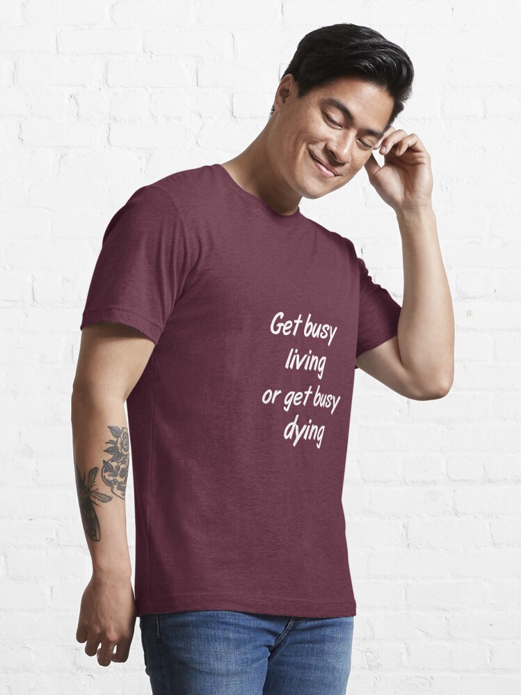 get busy living shirt