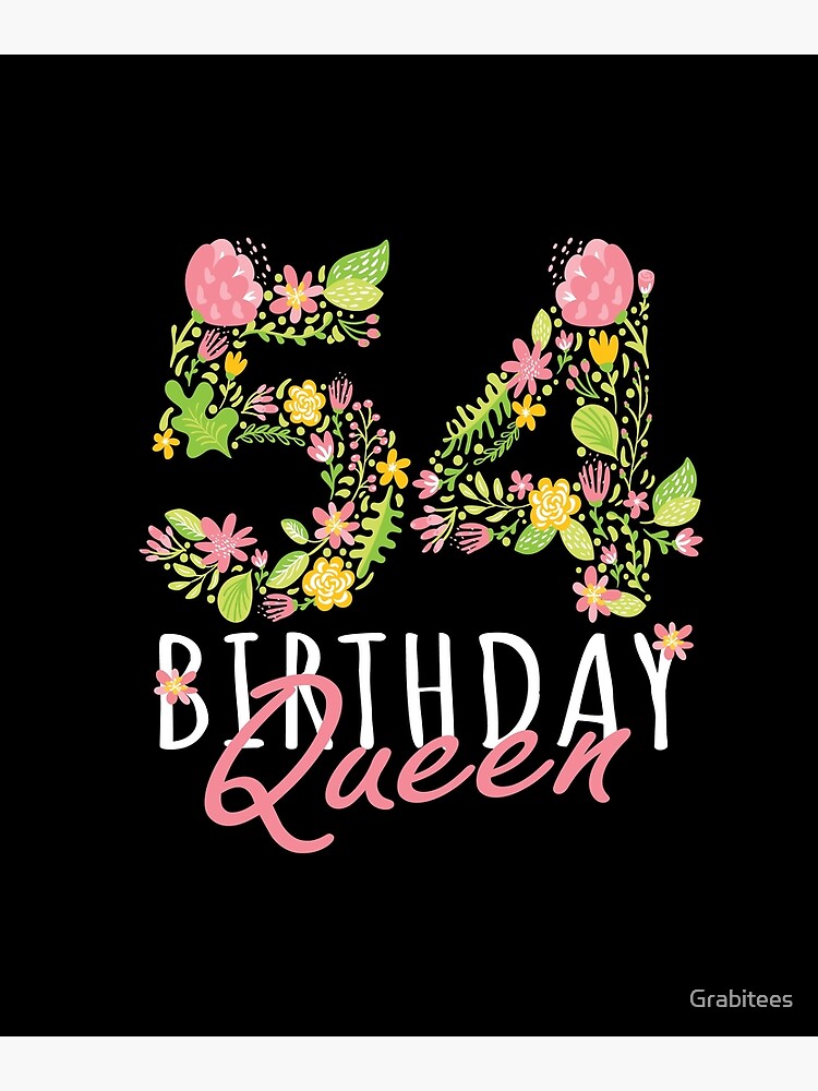 Carte De Vœux 54eme Anniversaire Reine 54 Ans Femme Floral Graphique Theme B Day Par Grabitees Redbubble