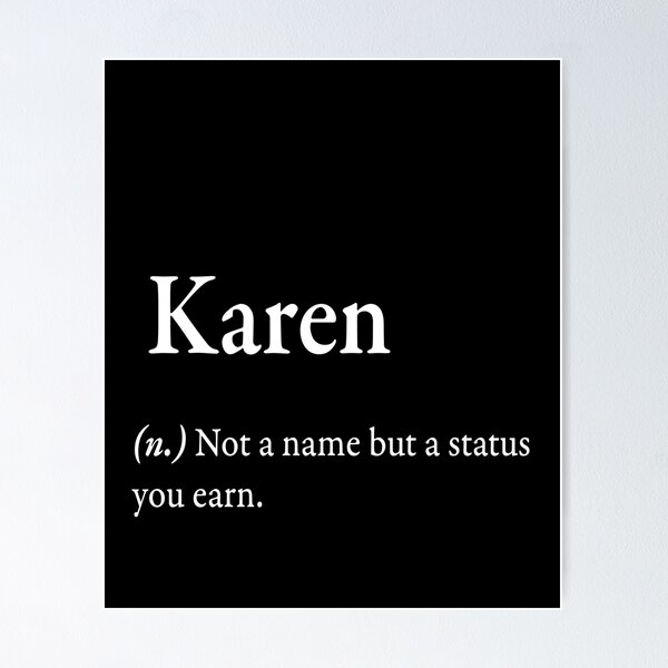 Item preview, Karen (n.) Not a name but a status you earn. designed and sold by WhisperedLife.