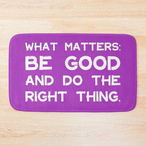 Item preview, What Matters: Be Good and Do the Right Thing | Life | Quotes | Purple designed and sold by Wintre2.