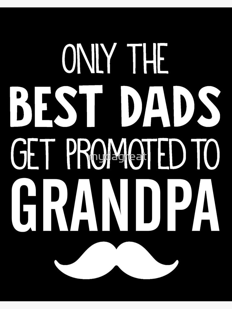 Grandpa Announcement Shirt Only The Best Dads Get Promoted To Grandpa New Grandpa Gift Grandfather To Be Grandpa Father S Day Gift Art Board Print By Mydagreat Redbubble