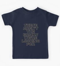 'THESE AREN'T THE BRICKS WE'RE LOOKING FOR' Kids Tee