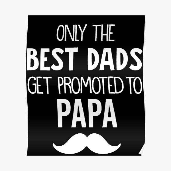 Download Gramps Announcement Shirt Only The Best Dads Get Promoted To Papa New Gramps Gift Grandfather To Be Gramps Father S Day Gift Poster By Mydagreat Redbubble