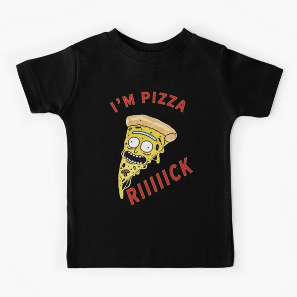 I’m Pizza Rick Rick and Morty Kids T-Shirt