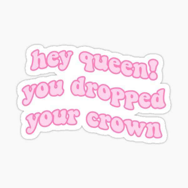 You Dropped Your Crown Gifts Merchandise Redbubble