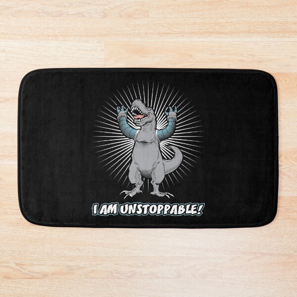 Item preview, I AM UNSTOPPABLE Dinosaur T-Rex Tyrannosaurus designed and sold by anziehend.