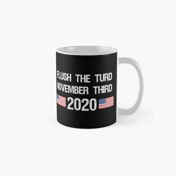 Flush the Turd November Third Anti-Trump Classic Mug