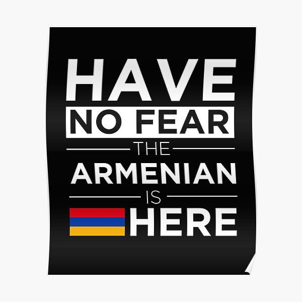 Have No Fear The Armenian is here Pride Proud Armenia Poster