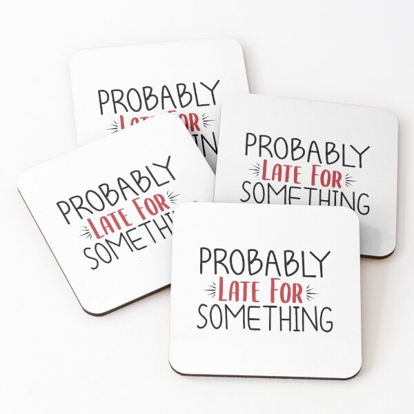 Item preview, Probably Late For Something , Funny , Sorry I'm Late I Didn't Want to Come, Mom, Late , Funny, Always Late, New Mom Gift designed and sold by Chamssou.