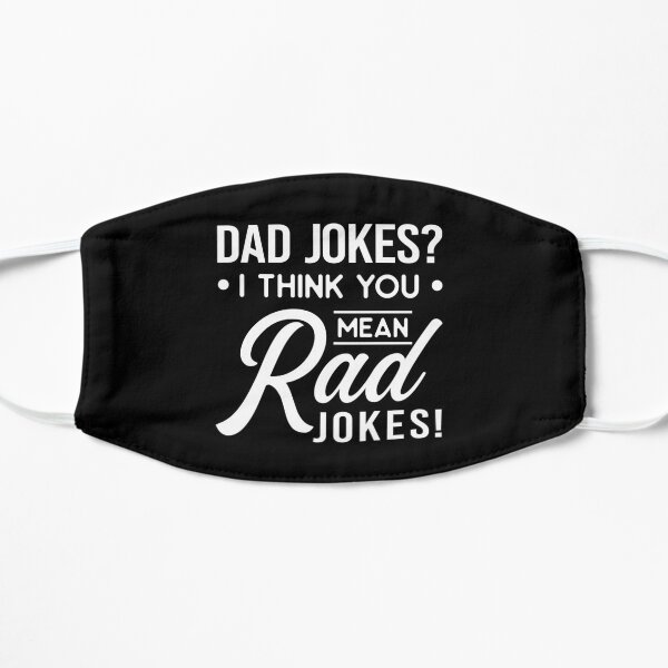 Funny Dad Joke Shirt Dad Jokes I Think You Mean Rad Jokes Father's Day Gift Dad Joke Gift Rad Dad Shirt Dad Joke Champion Dad Birthday Gift Flat Mask