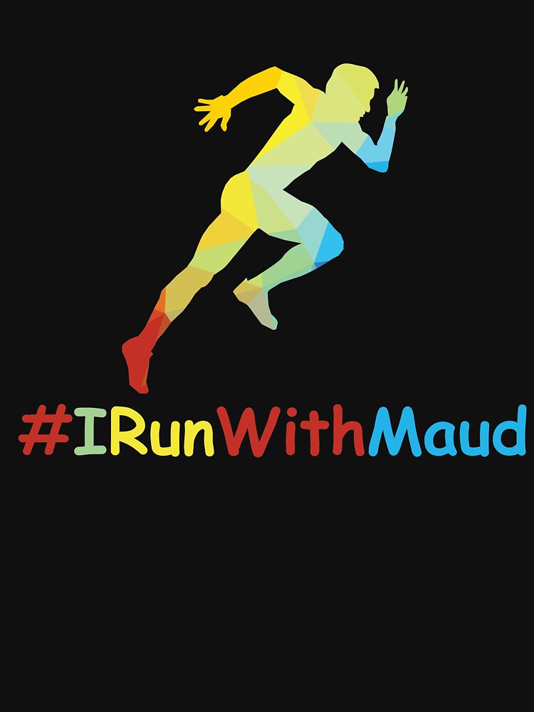 "I Run With Maud Colored Art" Tshirt by haris0250 Redbubble