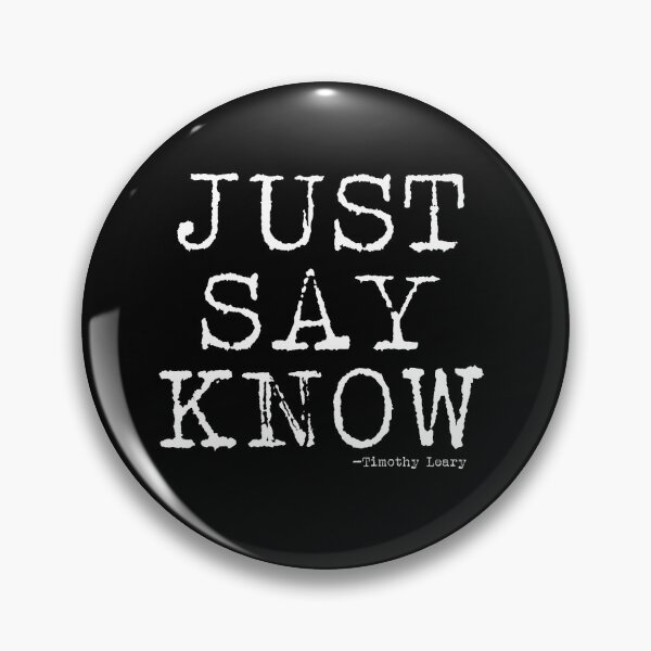 Item preview, Just Say Know - Timothy Leary Quote designed and sold by artpirate.