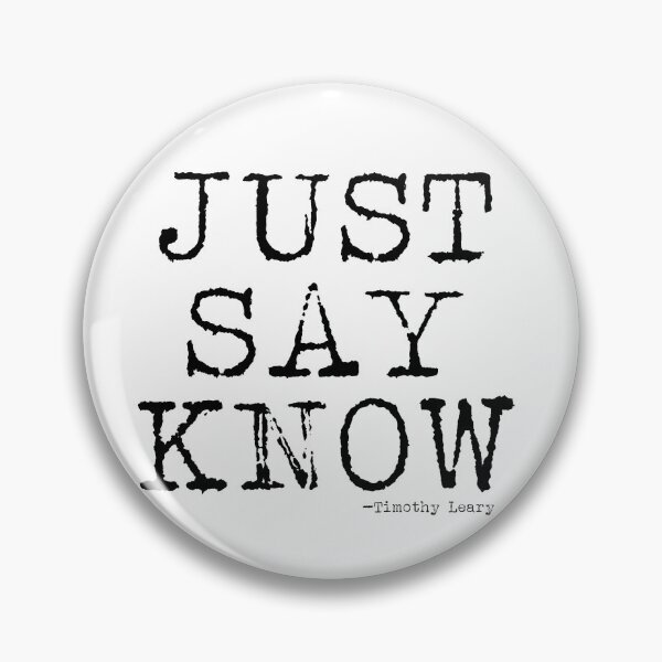 Item preview, Just Say Know - Timothy Leary Quote designed and sold by artpirate.